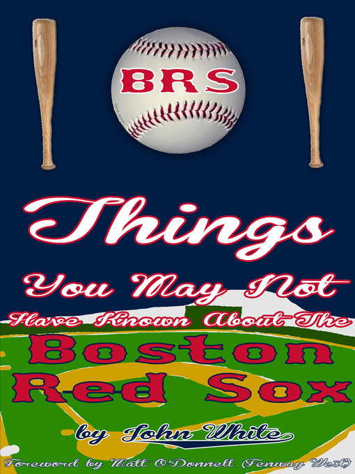 Title details for 101 Things You May Not Have Known About the Boston Red Sox by John D. T. White - Available